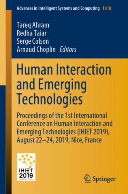 Human Interaction and Emerging Technologies : Proceedings of the 1st International Conference on Human Interaction and Emerging Technologies (IHIET 2019), August 22-24, 2019, Nice, France, Paperback / softback Book