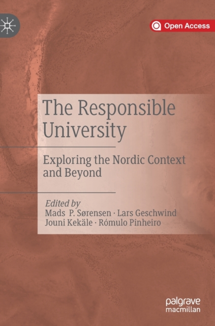 The Responsible University : Exploring the Nordic Context and Beyond, Hardback Book