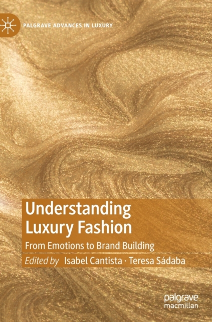 Understanding Luxury Fashion : From Emotions to Brand Building, Hardback Book
