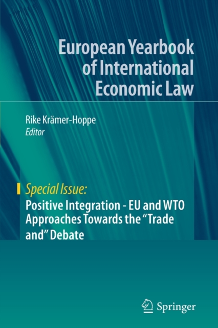 Positive Integration - EU and WTO Approaches Towards the "Trade and" Debate, Paperback / softback Book
