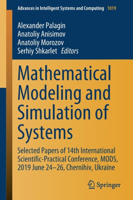 Mathematical Modeling and Simulation of Systems : Selected Papers of 14th International Scientific-Practical Conference, MODS, 2019 June 24-26, Chernihiv, Ukraine, Paperback / softback Book