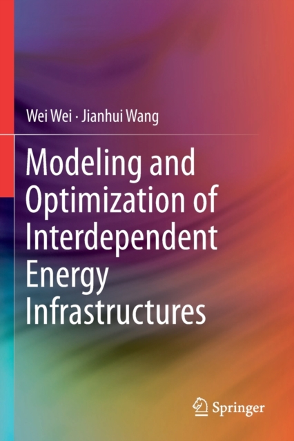 Modeling and Optimization of Interdependent Energy Infrastructures, Paperback / softback Book