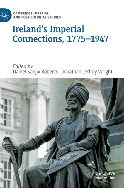 Ireland’s Imperial Connections, 1775–1947, Hardback Book