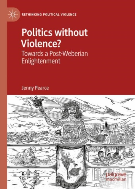 Politics without Violence? : Towards a Post-Weberian Enlightenment, Hardback Book