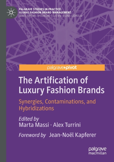 The Artification of Luxury Fashion Brands : Synergies, Contaminations, and Hybridizations, Paperback / softback Book