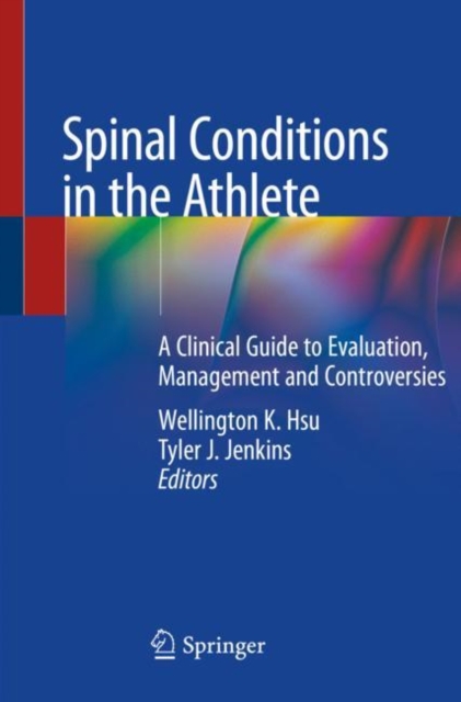 Spinal Conditions in the Athlete : A Clinical Guide to Evaluation, Management and Controversies, Paperback / softback Book