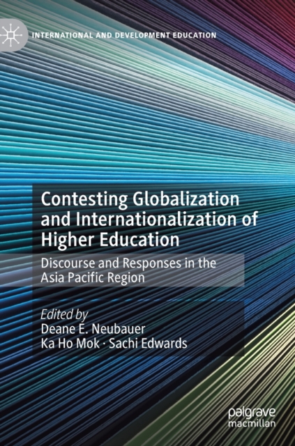Contesting Globalization and Internationalization of Higher Education : Discourse and Responses in the Asia Pacific Region, Hardback Book