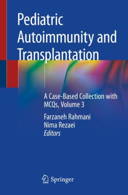 Pediatric Autoimmunity and Transplantation : A Case-Based Collection with MCQs, Volume 3, Paperback / softback Book