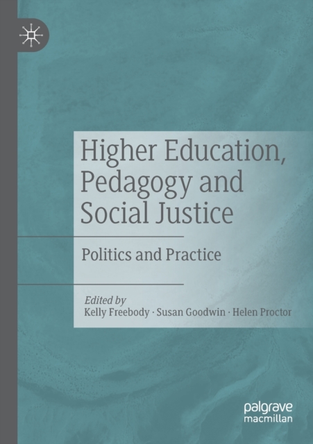 Higher Education, Pedagogy and Social Justice : Politics and Practice, Paperback / softback Book