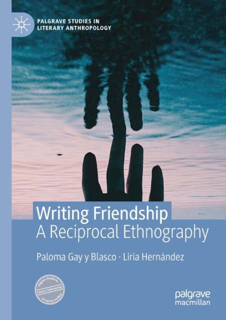 Writing Friendship : A Reciprocal Ethnography, Paperback / softback Book
