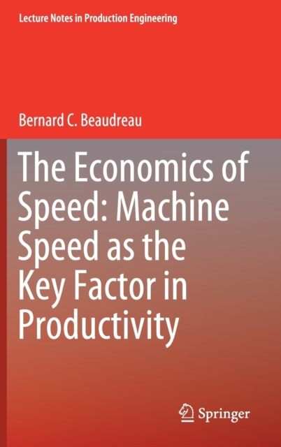 The Economics of Speed: Machine Speed as the Key Factor in Productivity, Hardback Book