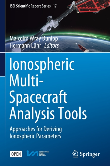 Ionospheric Multi-Spacecraft Analysis Tools : Approaches for Deriving Ionospheric Parameters, Paperback / softback Book