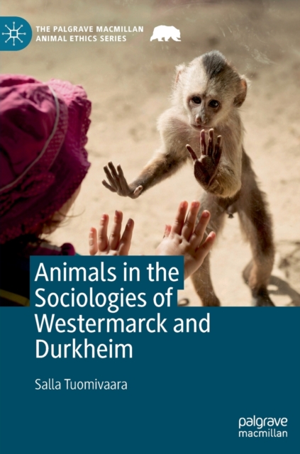 Animals in the Sociologies of Westermarck and Durkheim, Hardback Book