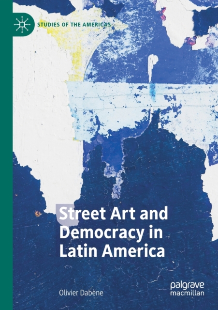Street Art and Democracy in Latin America, Paperback / softback Book