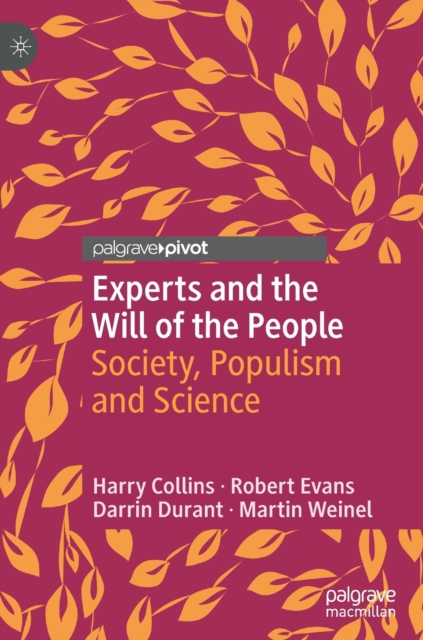 Experts and the Will of the People : Society, Populism and Science, Hardback Book
