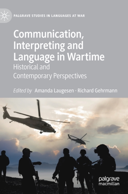 Communication, Interpreting and Language in Wartime : Historical and Contemporary Perspectives, Hardback Book