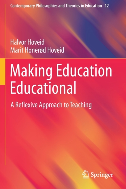 Making Education Educational : A Reflexive Approach to Teaching, Paperback / softback Book
