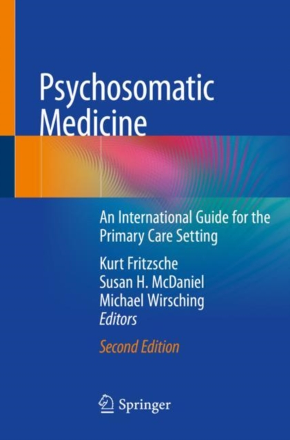 Psychosomatic Medicine : An International Guide for the Primary Care Setting, Paperback / softback Book