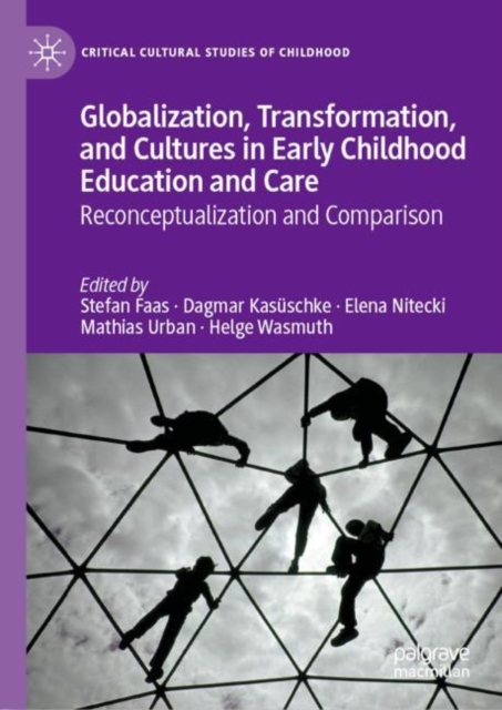 Globalization, Transformation, and Cultures in Early Childhood Education and Care : Reconceptualization and Comparison, Hardback Book