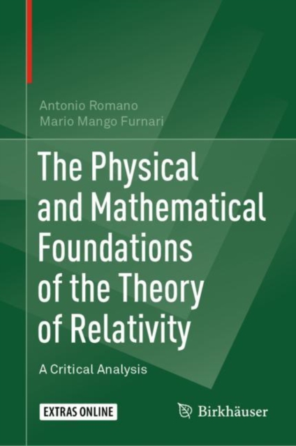 The Physical and Mathematical Foundations of the Theory of Relativity : A Critical Analysis, Hardback Book