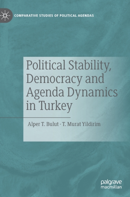 Political Stability, Democracy and Agenda Dynamics in Turkey, Hardback Book