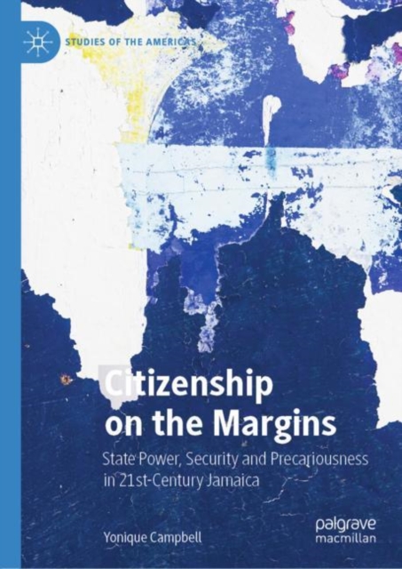 Citizenship on the Margins : State Power, Security and Precariousness in 21st-Century Jamaica, Hardback Book