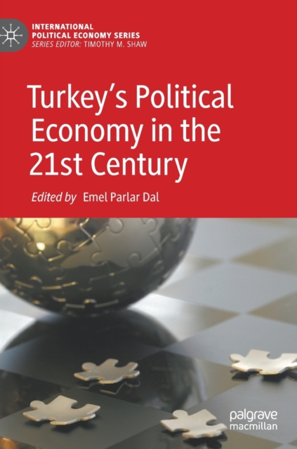 Turkey’s Political Economy in the 21st Century, Hardback Book