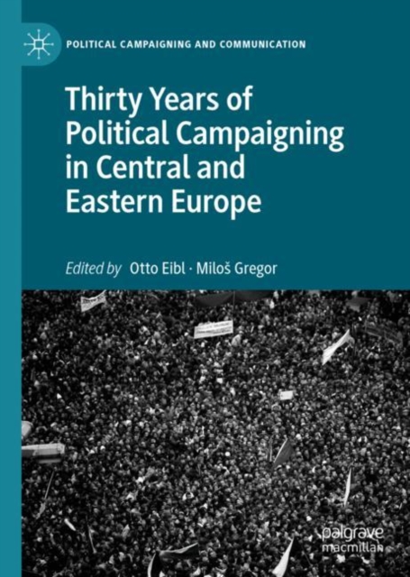 Thirty Years of Political Campaigning in Central and Eastern Europe, Hardback Book