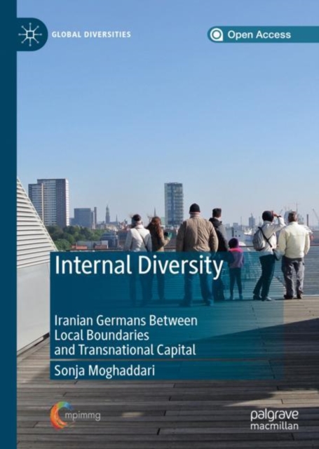 Internal Diversity : Iranian Germans Between Local Boundaries and Transnational Capital, Hardback Book