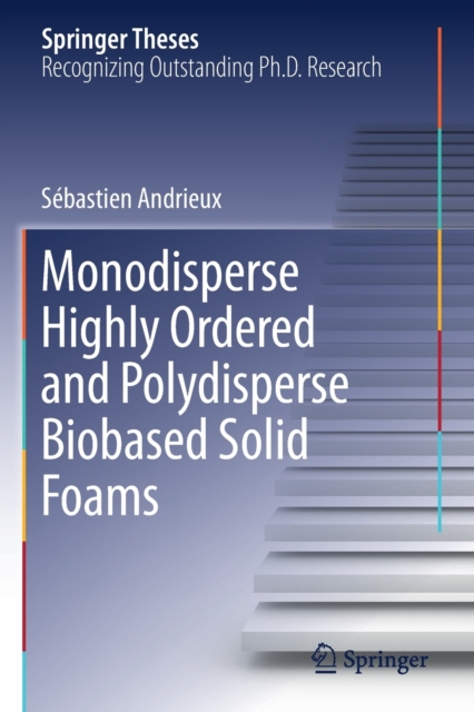 Monodisperse Highly Ordered and Polydisperse Biobased Solid Foams, Paperback / softback Book