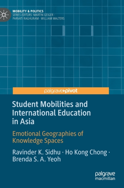 Student Mobilities and International Education in Asia : Emotional Geographies of Knowledge Spaces, Hardback Book