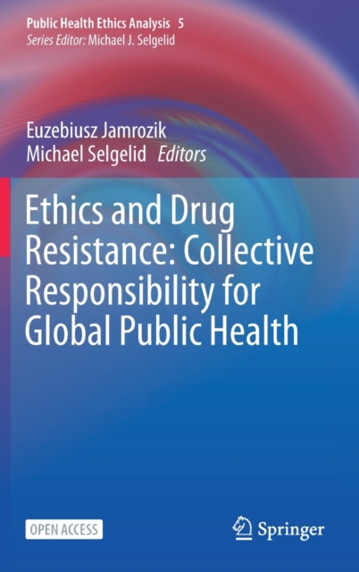Ethics and Drug Resistance: Collective Responsibility for Global Public Health, Hardback Book