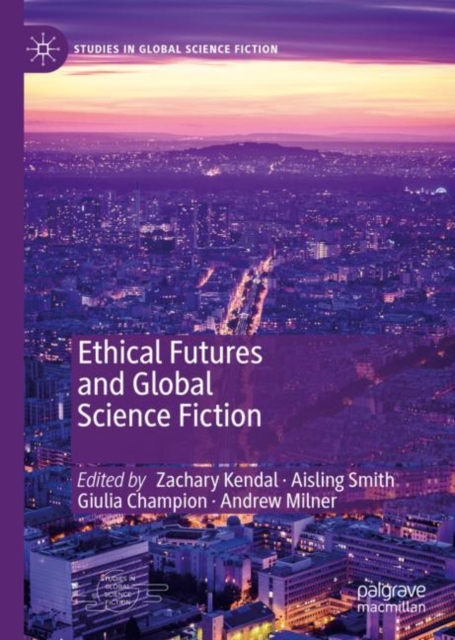 Ethical Futures and Global Science Fiction, Hardback Book