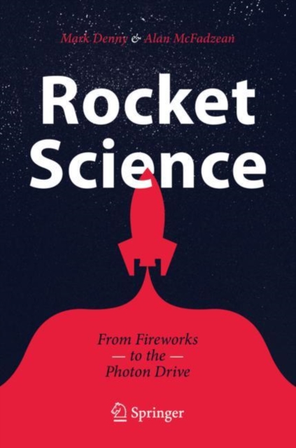 Rocket Science : From Fireworks to the Photon Drive, Paperback / softback Book