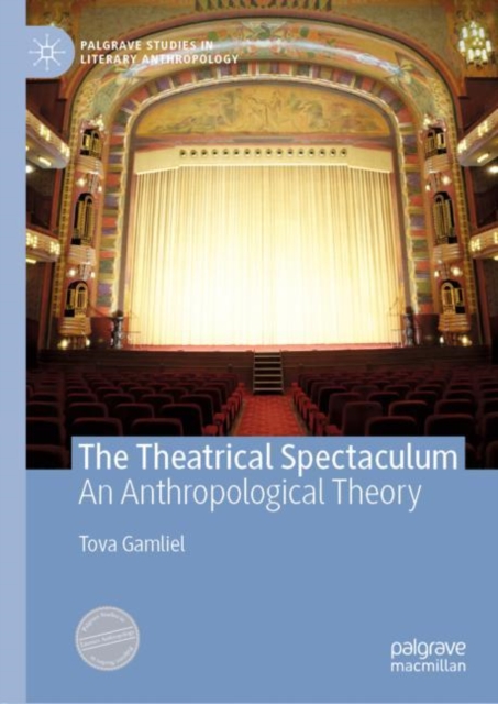 The Theatrical Spectaculum : An Anthropological Theory, Hardback Book