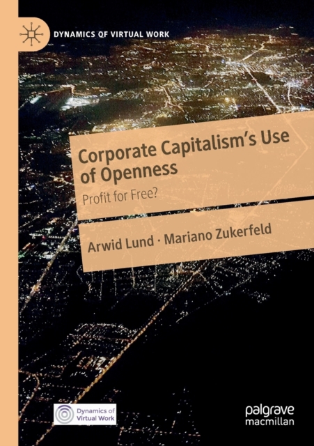 Corporate Capitalism's Use of Openness : Profit for Free?, Paperback / softback Book