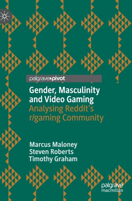 Gender, Masculinity and Video Gaming : Analysing Reddit's r/gaming Community, Hardback Book