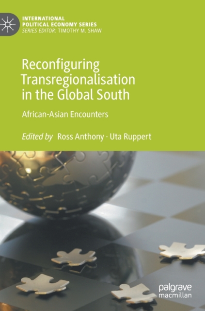 Reconfiguring Transregionalisation in the Global South : African-Asian Encounters, Hardback Book