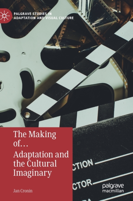The Making of… Adaptation and the Cultural Imaginary, Hardback Book