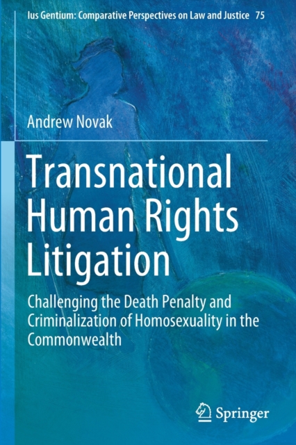 Transnational Human Rights Litigation : Challenging the Death Penalty and Criminalization of Homosexuality in the Commonwealth, Paperback / softback Book