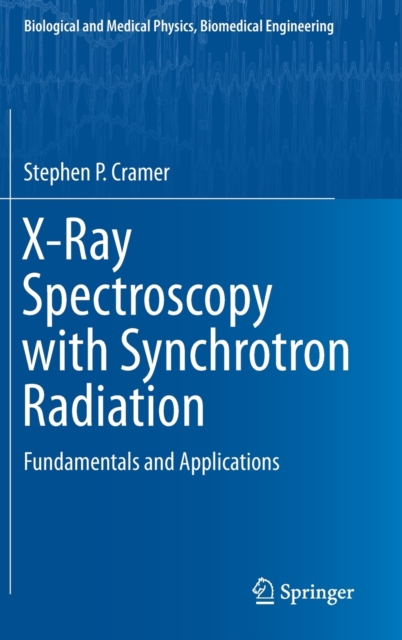 X-Ray Spectroscopy with Synchrotron Radiation : Fundamentals and Applications, Hardback Book