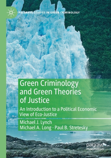 Green Criminology and Green Theories of Justice : An Introduction to a Political Economic View of Eco-Justice, Paperback / softback Book
