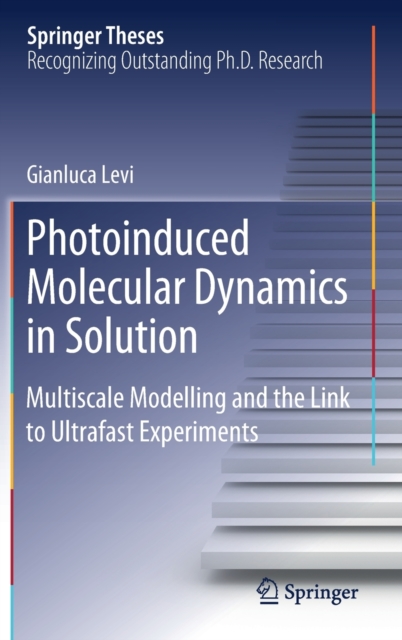 Photoinduced Molecular Dynamics in Solution : Multiscale Modelling and the Link to Ultrafast Experiments, Hardback Book