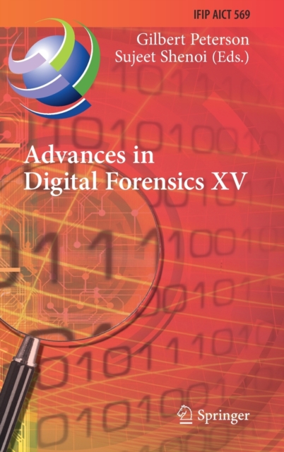 Advances in Digital Forensics XV : 15th IFIP WG 11.9 International Conference, Orlando, FL, USA, January 28-29, 2019, Revised Selected Papers, Hardback Book