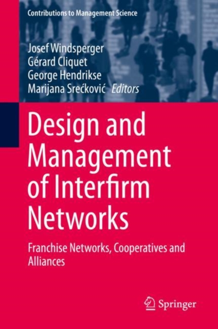 Design and Management of Interfirm Networks : Franchise Networks, Cooperatives and Alliances, Hardback Book
