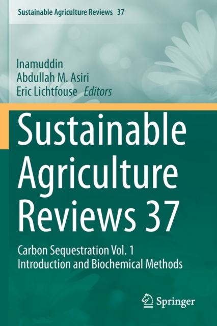 Sustainable Agriculture Reviews 37 : Carbon Sequestration Vol. 1 Introduction and Biochemical Methods, Paperback / softback Book