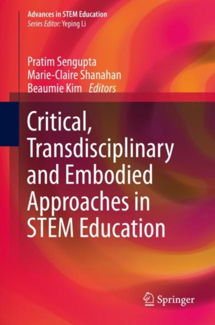 Critical, Transdisciplinary and Embodied Approaches in STEM Education, Hardback Book