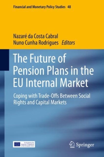 The Future of Pension Plans in the EU Internal Market : Coping with Trade-Offs Between Social Rights and Capital Markets, Hardback Book