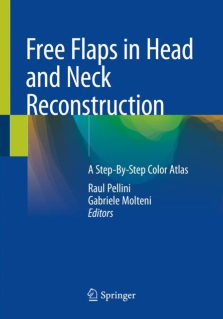 Free Flaps in Head and Neck Reconstruction : A Step-By-Step Color Atlas, Paperback / softback Book