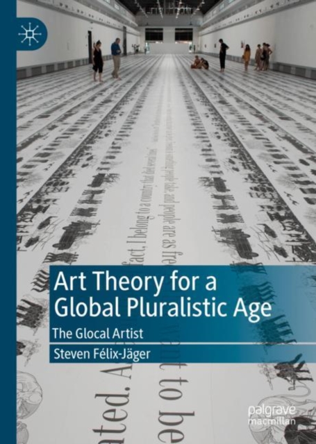 Art Theory for a Global Pluralistic Age : The Glocal Artist, Hardback Book